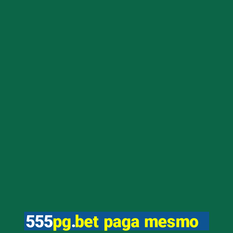 555pg.bet paga mesmo